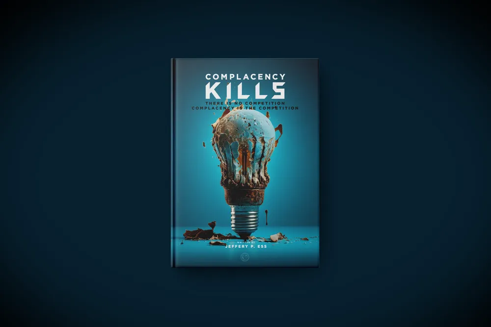 Complacency Kills by Jeffery P. Ess